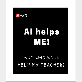 AI helps me /black Posters and Art